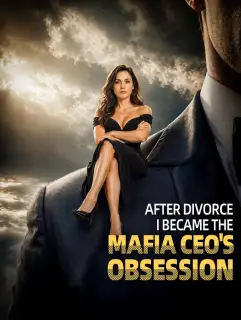 After Divorce, I Became the Mafia CEO's Obsession