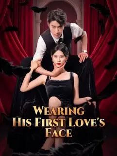 Wearing His First Love's Face