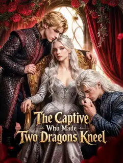 The Captive Who Made Two Dragons Kneel